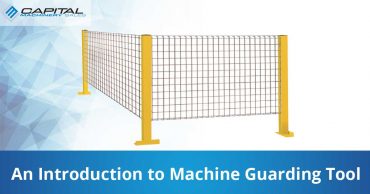 An Introduction To Machine Guarding Tool Capital Machinery Sales Blog Thumbnail