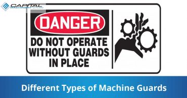 Different Types Of Machine Guards Capital Machinery Sales Blog Thumbnail