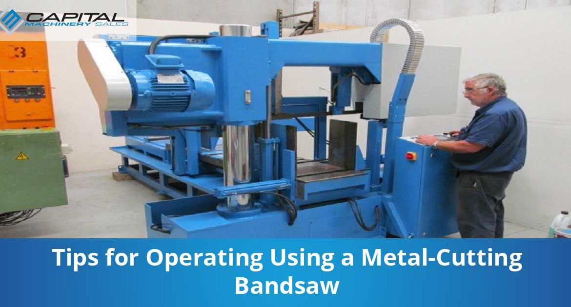 Tips For Operating Using A Metal Cutting Bandsaw Capital Machinery Sales Blog Thumbnail