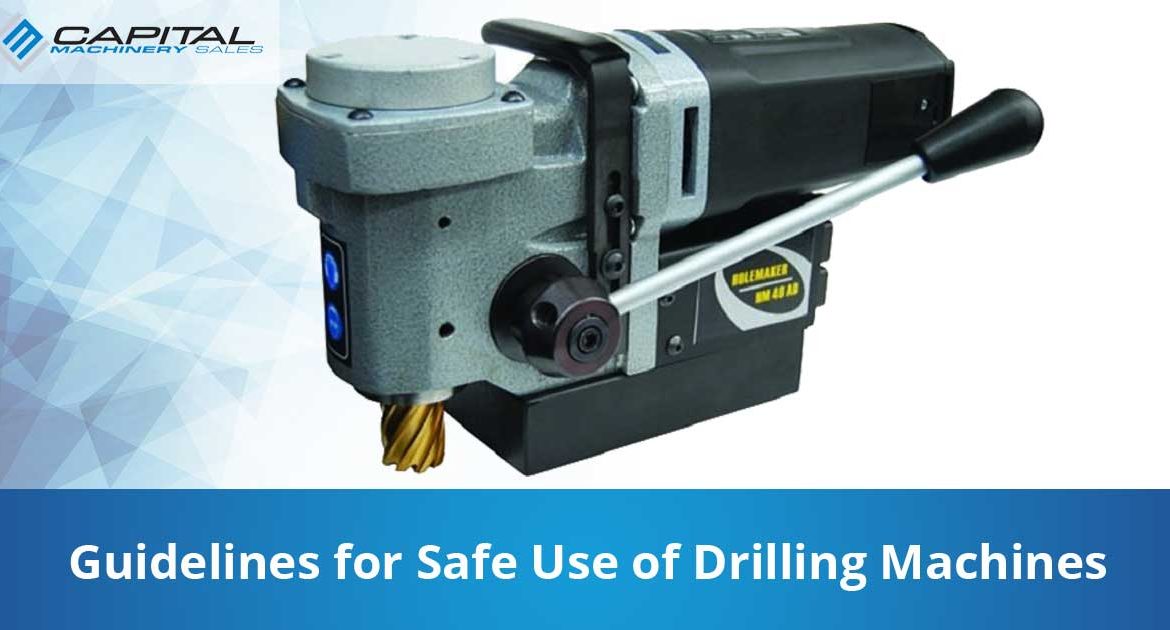 Guidelines For Safe Use Of Drilling Machines Capital Machinery Sales Blog Thumbnail