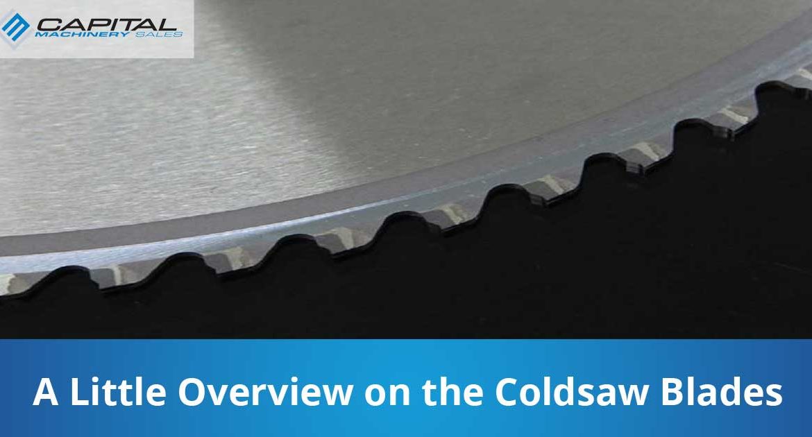 A Little Overview On The Coldsaw Blades Capital Machinery Sales Blog Thumbnail