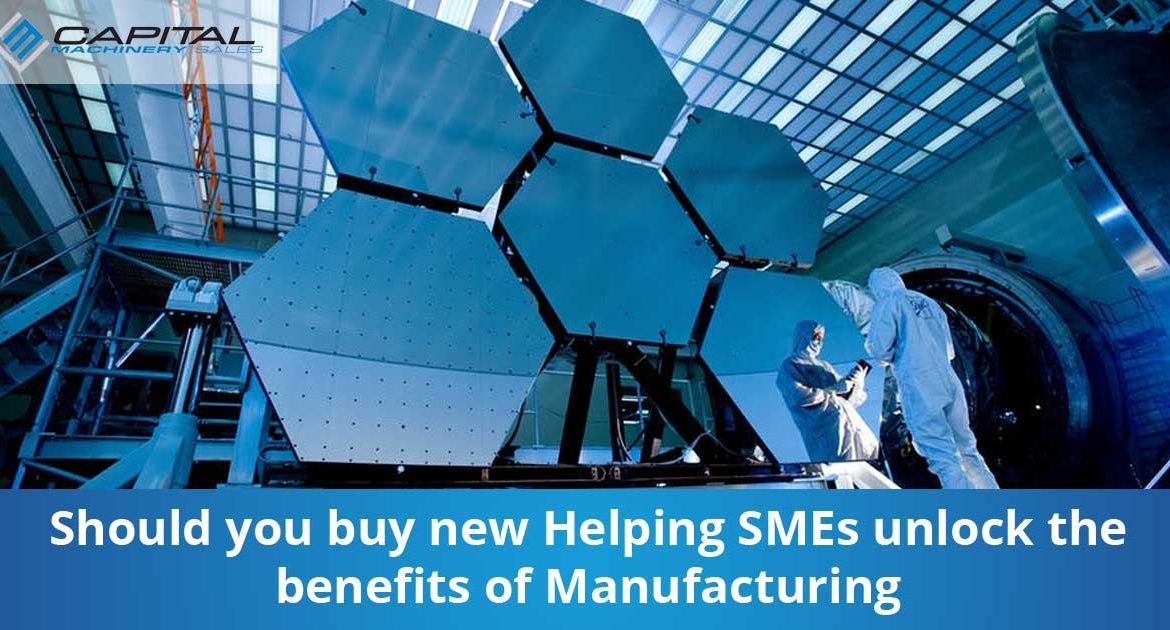 Should You Buy New Helping Smes Unlock The Benefits Of Manufacturing Capital Machinery Sales Blog Thumbnail