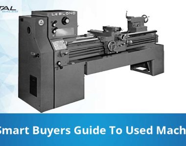 The Smart Buyers Guide To Used Machinery Capital Machinery Sales Blog Thumbnail